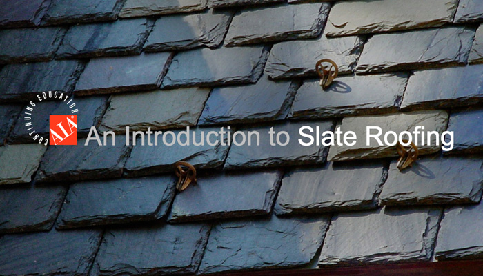 AIA / CES Online Course: An Introduction to Slate Roofing (LU / HSW)